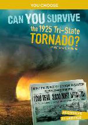 Can You Survive the 1925 Tri-State Tornado?: An Interactive History Adventure de Matthew K. Manning