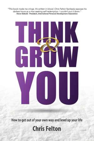 Think & Grow You de Chris Felton