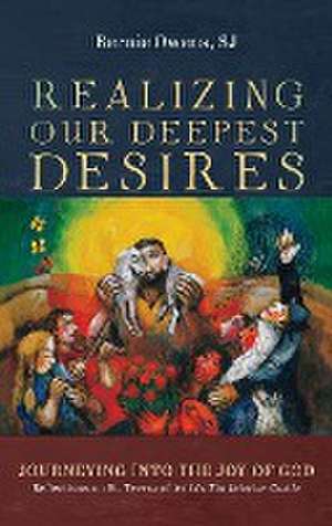 Realizing Our Deepest Desires de Bernie Sj Owens