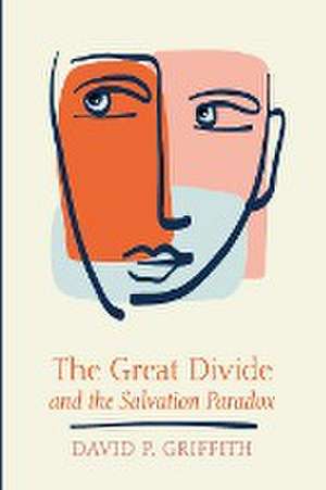 The Great Divide and the Salvation Paradox de David P. Griffith