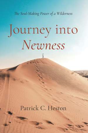 Journey into Newness de Patrick C. Heston