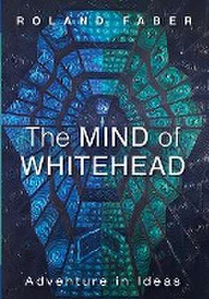 The Mind of Whitehead de Roland Faber