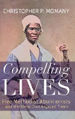 Compelling Lives de Christopher P. Momany
