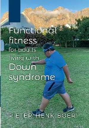 Functional Fitness for Adults Living with Down Syndrome de Pieter-Henk Boer