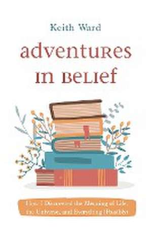 Adventures in Belief de Keith Ward