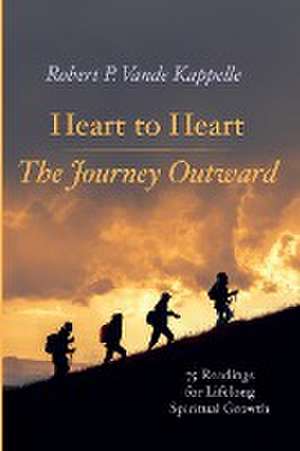 Heart to Heart-The Journey Outward de Robert P. Vande Kappelle