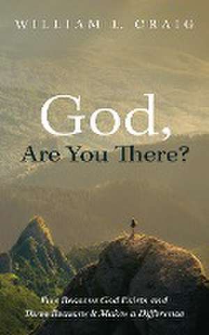 God, Are You There? de William L. Craig