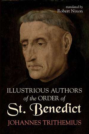 Illustrious Authors of the Order of St. Benedict de Johannes Trithemius