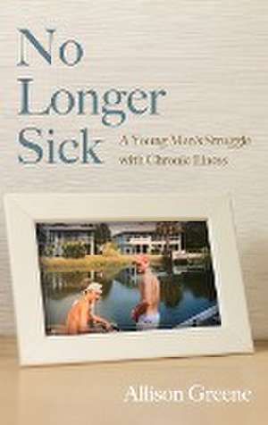 No Longer Sick de Allison Greene