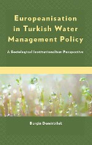 Europeanisation in Turkish Water Management Policy de Burçin Demirbilek