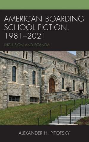 American Boarding School Fiction, 1981-2021 de Alexander H. Pitofsky