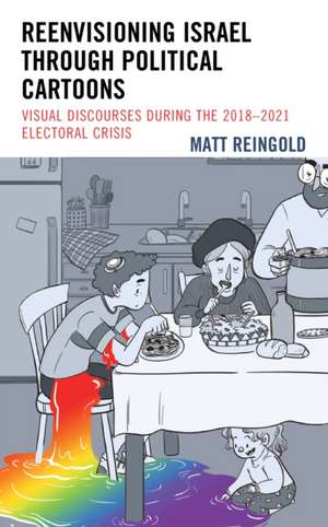 Reenvisioning Israel through Political Cartoons de Matt Reingold