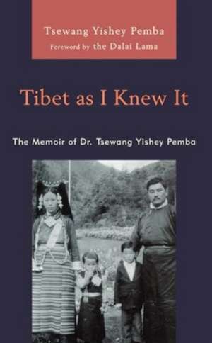 Tibet as I Knew It de Tsewang Yishey Pemba