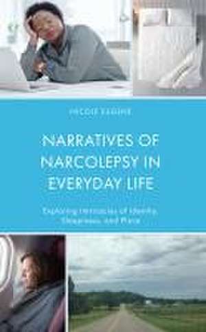 Eugene, N: Narratives of Narcolepsy in Everyday Life de Nicole Eugene