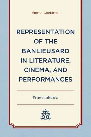 Representation of the Banlieusard in Literature, Cinema, and Performances de Emma Chebinou