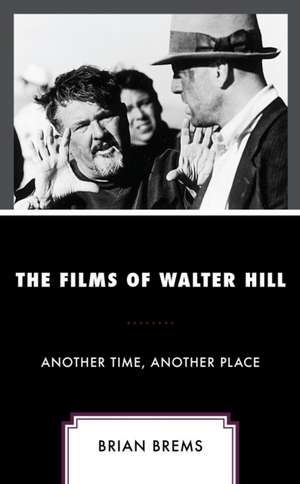 The Films of Walter Hill de Brian Brems