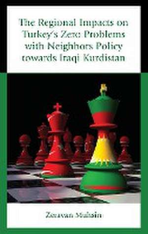 The Regional Impacts on Turkey's Zero Problems with Neighbors Policy towards Iraqi Kurdistan de Zeravan Muhsin