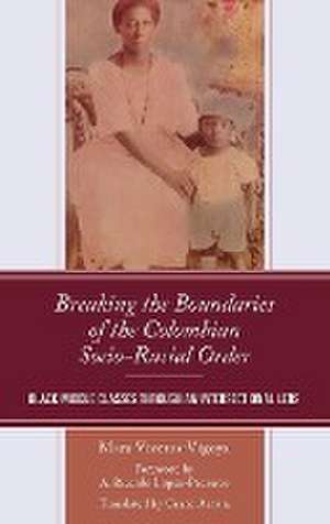 Breaking the Boundaries of the Colombian Socio-Racial Order de Mara Viveros-Vigoya