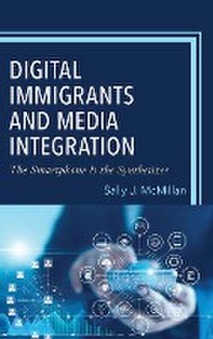 Digital Immigrants and Media Integration de Sally J. McMillan