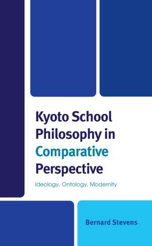 Kyoto School Philosophy in Comparative Perspective de Bernard Stevens