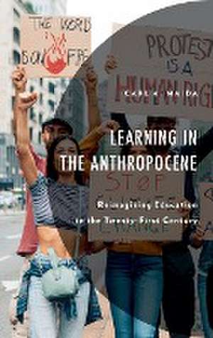 Learning in the Anthropocene de Carl a. Maida