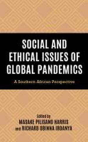 Social and Ethical Issues of Global Pandemics de Masake Pilisano Harris