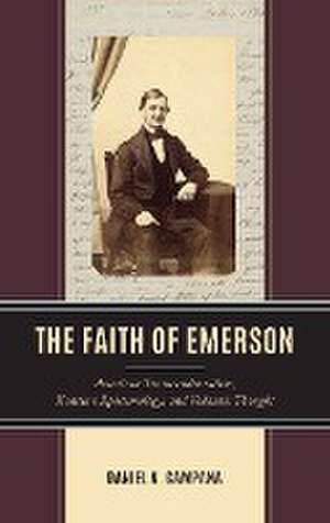 The Faith of Emerson de Daniel A. Campana