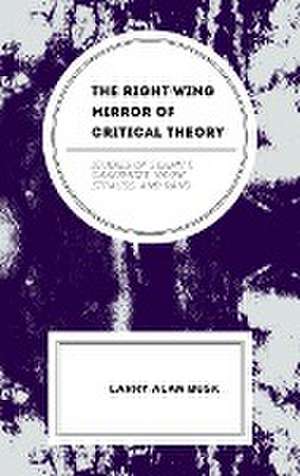 The Right-Wing Mirror of Critical Theory de Larry Alan Busk