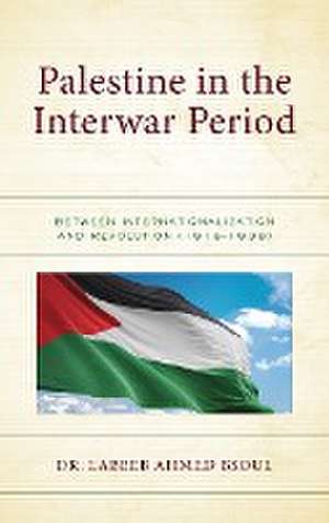 Palestine in the Interwar Period de Labeeb Ahmed Bsoul