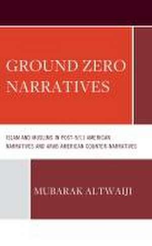 Altwaiji, M: Ground Zero Narratives de Mubarak Altwaiji