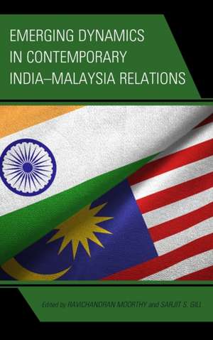 Emerging Dynamics in Contemporary India-Malaysia Relations de Ravichandran Moorthy