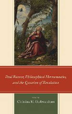 Paul Ric¿ur, Philosophical Hermeneutics, and the Question of Revelation de Christina M. Gschwandtner