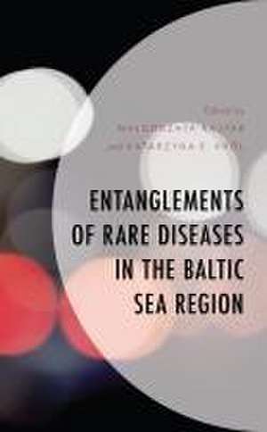 Entanglements of Rare Diseases in the Baltic Sea Region de Malgorzata Rajtar