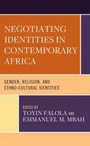 Negotiating Identities in Contemporary Africa de Toyin Falola