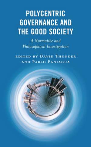 Polycentric Governance and the Good Society de David Thunder