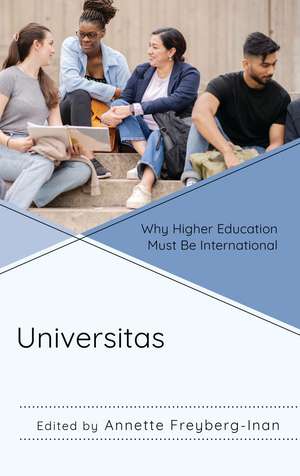 Universitas: Why Higher Education Must Be International de Annette Freyberg-Inan