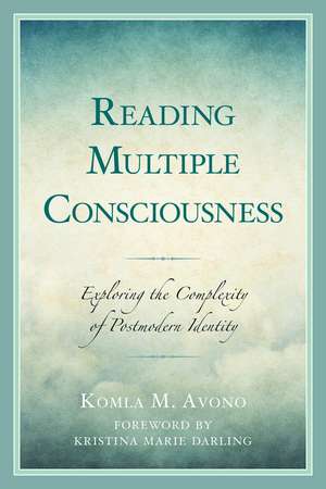 Reading Multiple Consciousness: Exploring the Complexity of Postmodern Identity de Komla M. Avono