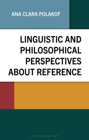 Linguistic and Philosophical Perspectives about Reference de Ana Clara Polakof
