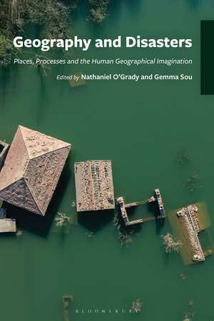 Geography and Disasters: Places, Processes and the Human Geographical Imagination de Nathaniel O'Grady