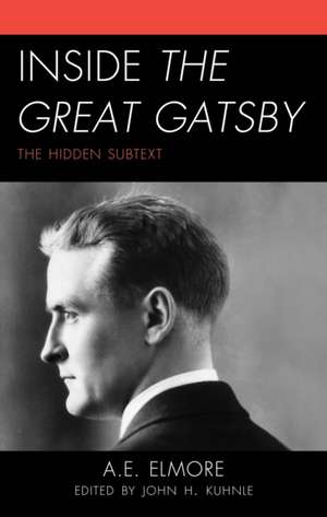 Inside The Great Gatsby: The Hidden Subtext de John H. Kuhnle