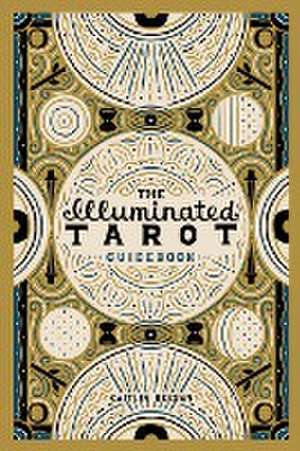 The Illuminated Tarot Guidebook de Caitlin Keegan