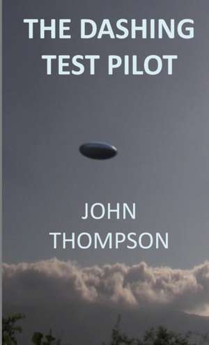 The Dashing Test Pilot de John Thompson