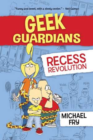 Geek Guardians: Recess Revolution de Michael Fry