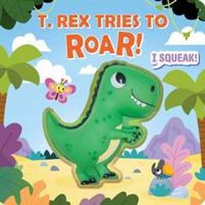 SQUEEZE & SQUEAK T REX TRIES T