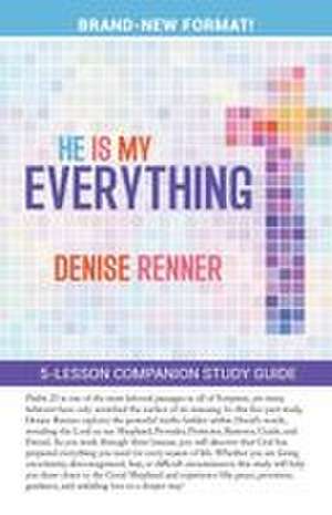 He Is My Everything Study Guide de Denise Renner