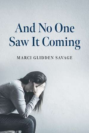 And No One Saw It Coming de Marci Glidden Savage