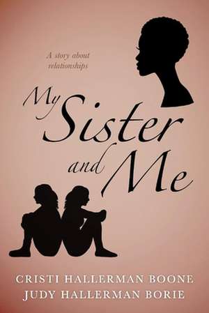 My Sister and Me de Cristi Hallerman Boone