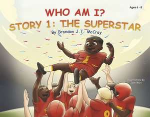 Who Am I?: Story 1: The Superstar de Brandon J.T. McCray