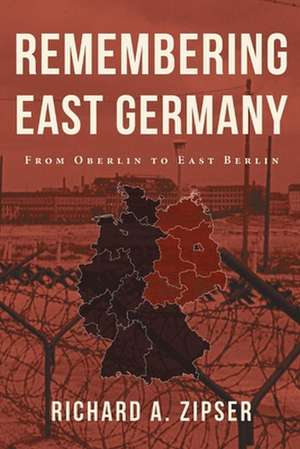 Remembering East Germany de Richard A Zipser