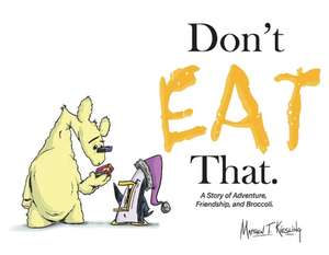 Don't Eat That.: A Story of Adventure, Friendship, and Broccoli. de Matt Kiesling